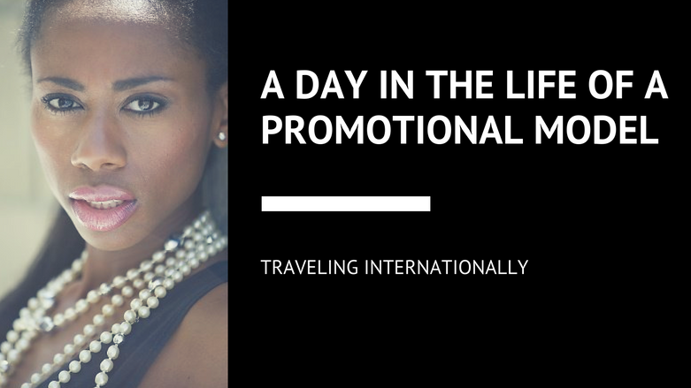 Life As A Promotional Model, Traveling Internationally